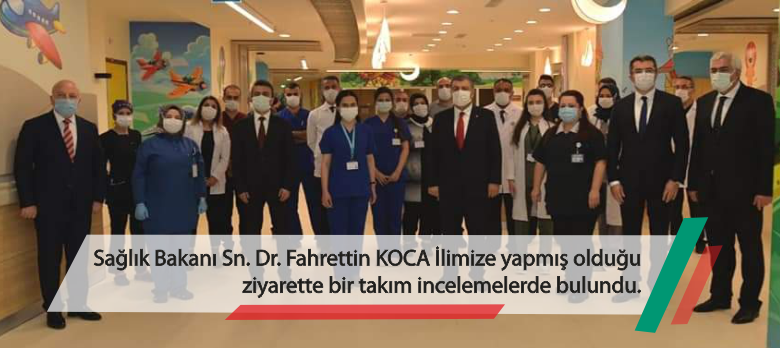 Sağlık Bakanı Sn. Dr. Fahrettin KOCA İlimize Yapmış Olduğu  Ziyarette Bir Takım İncelemelerde Bulundu.
